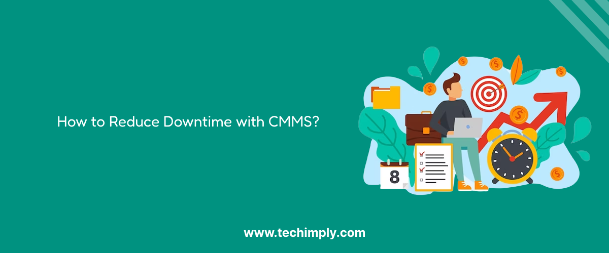 How to Reduce Downtime with CMMS?